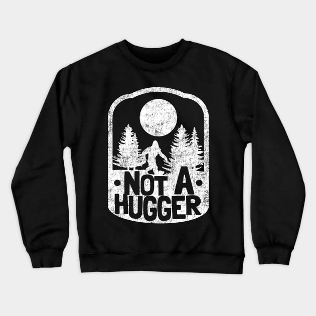 Funny Introvert Not A Hugger Bigfoot Sasquatch Crewneck Sweatshirt by Kuehni